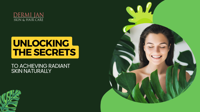 Unlocking the secrets to achieving radiant skin naturally