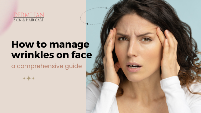 How to manage wrinkles on face a comprehensive guide