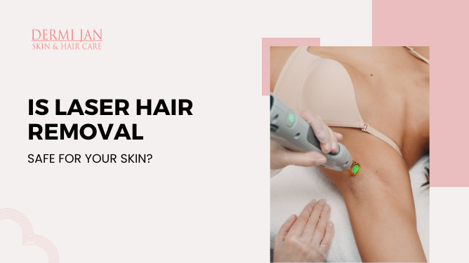 Is laser hair removal safe for your skin