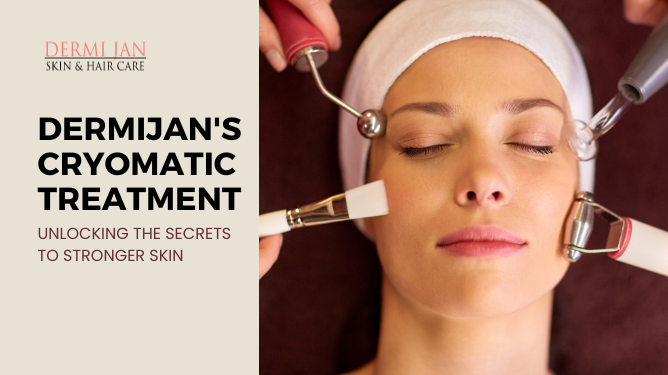 Dermijan's cryomatic treatment unlocking the secrets to stronger skin