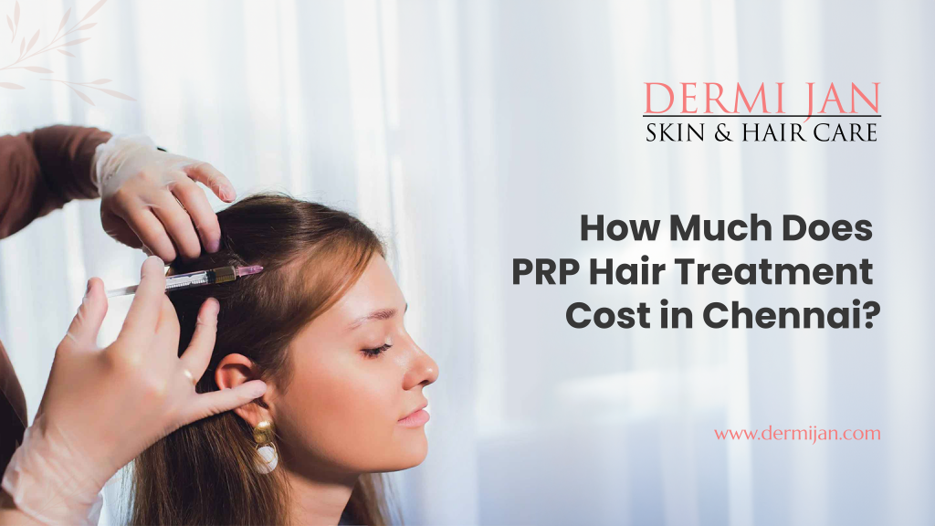 How Much Does PRP Hair Treatment Cost in Chennai?