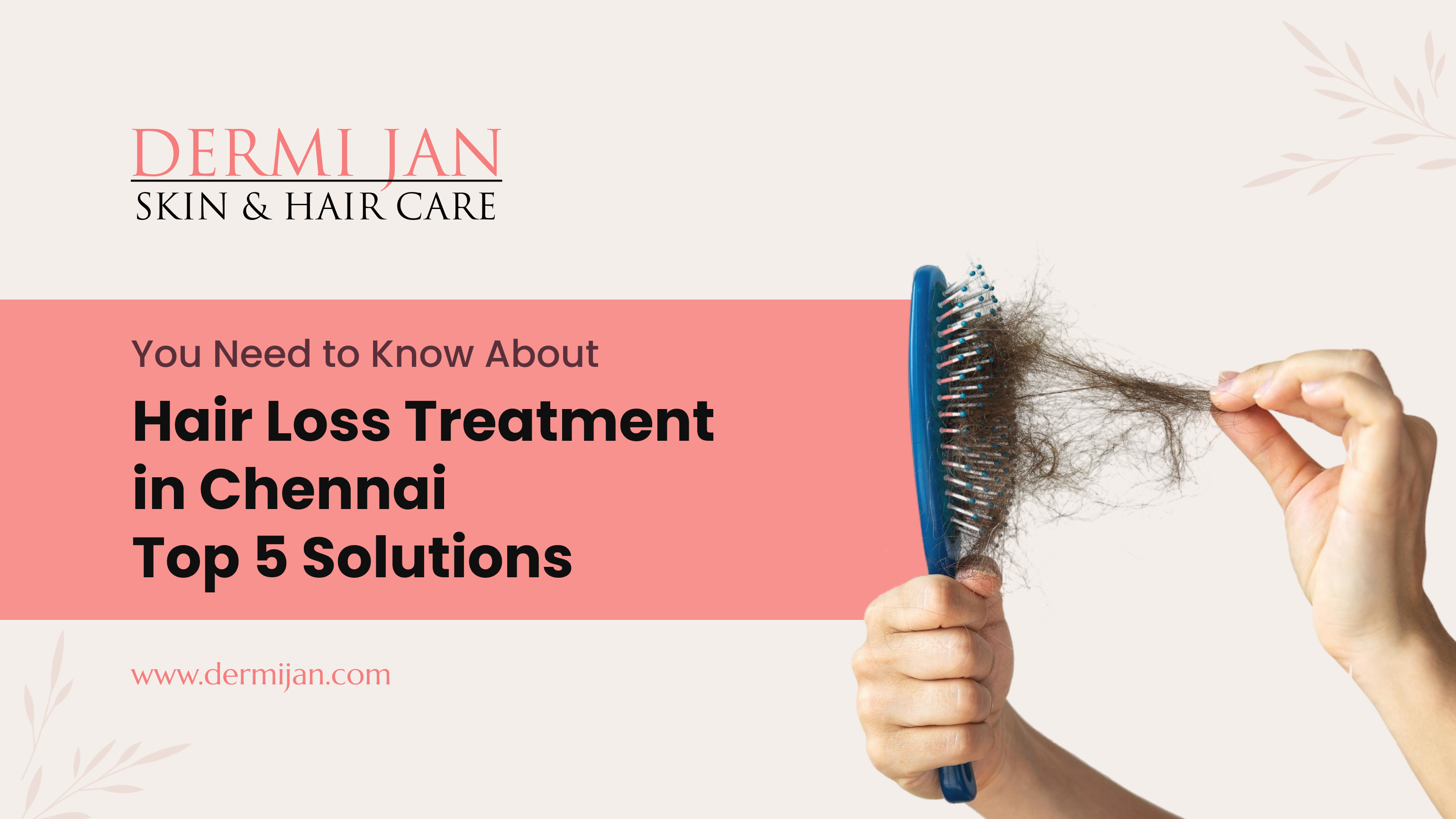 Hair Loss Treatment in Chennai: Top 5 Solutions You Need to Know About